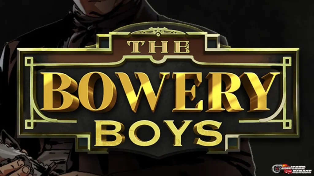 Spill The Bowery Boys: 5 Fitur Bonus yang Gokil Banget Pol