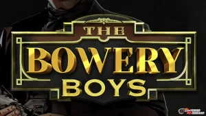 Spill The Bowery Boys: 5 Fitur Bonus yang Gokil Banget Pol